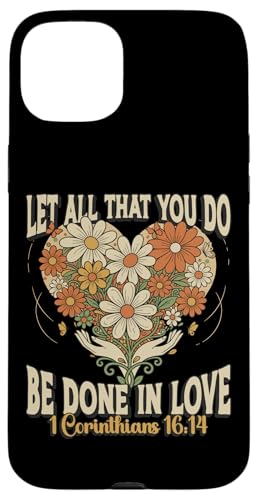 Let All That You Do Be Done in Love 1 Corinthians 16 ���� �X�}�z�P�[�X iPhone 15 Plus �p