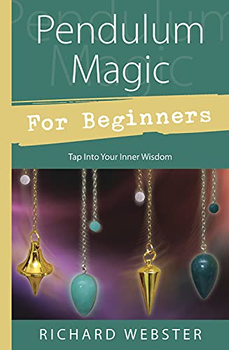 Pendulum Magic for Beginners: Power to Achieve All...