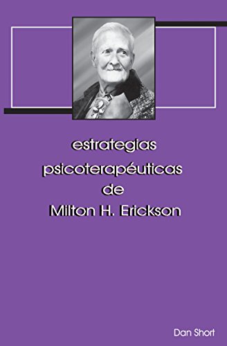 estrategias psicoterapéuticas de Milton H. Erickson (Elizabeth y Milton h. Erickson nº 4) de [Dan Short]