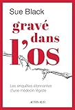 Gravé dans l'os: Les enquêtes étonnantes d'une médecin-légiste (French Edition)...