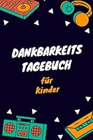 Dankbarkeitstagebuch F?r Kinder : Dankbarkeitstagebuch Zum Ausf?llen Zur F?rderung des Selbstbewusstseins und der Dankbarkeit 1710580232 Book Cover