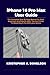 Produktbild iPhone 16 Pro Max User Guide: The Complete Step By Step Manual For Both Beginners And Experts With Tips And Tricks To Becoming A Pro With Your Device