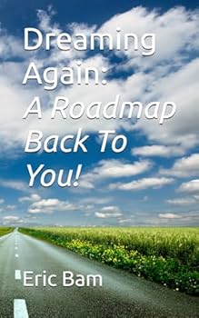 Paperback Dreaming Again: A Roadmap Back To You! Book