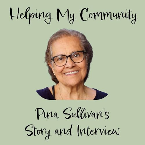 Helping My Community - Pina Sullivan's Story - Part One