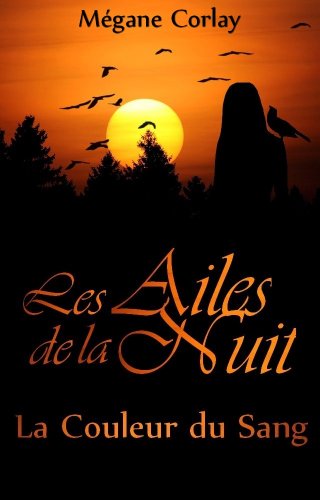 Télécharger Les Ailes de la Nuit - T1 La Couleur du Sang Gratuit