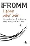 Haben oder Sein: Die seelischen Grundlagen einer neuen Gesellschaft - Erich Fromm