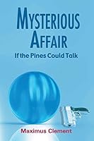 Mysterious Affair: If the Pines Could Talk 1622121252 Book Cover