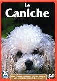 Le Caniche (Origine-Standard-Personnalité-Aptitudes-Education-Santé-Hygiène-Comportement-Choix du Chiot) DVD