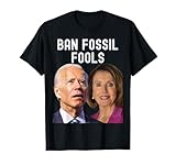 Ban Fossil Fools 2022 Funny Biden Pelosi Anti Democrat Meme T-Shirt