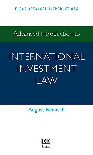 Advanced Introduction to International Investment Law (Elgar Advanced Introductions) Advanced Introduction to International Investment Law (Elgar Advanced Introductions)