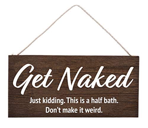 Get Naked. Just Kidding. This is a Half Bath. Don't Make It Weird - Funny Bathroom Decor Wall Art - Funny Bathroom Signs - Get Naked Sign - Half Bathroom Decor - Guest Bathroom Decor - Rustic (Brown)