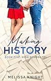 Making History: Book Five: High School 101