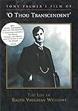 O Thou Transcendent: The Life of Ralph Vaughan Williams