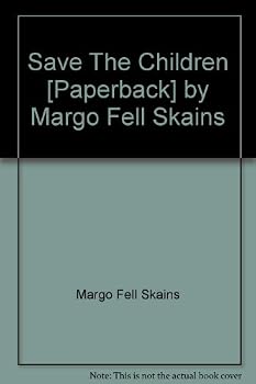 Unknown Binding Save The Children [Paperback] by Margo Fell Skains Book