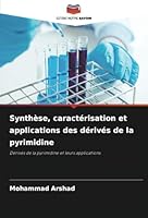 Synthèse, caractérisation et applications des dérivés de la pyrimidine: Dérivés de la pyrimidine et leurs applications (French Edition) 6208752299 Book Cover
