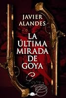 La última mirada de Goya 8418945761 Book Cover