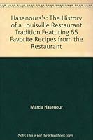 Hasenours's: The History of a Louisville Restaurant Tradition Featuring 65 Favorite Recipes from the Restaurant 1884532403 Book Cover