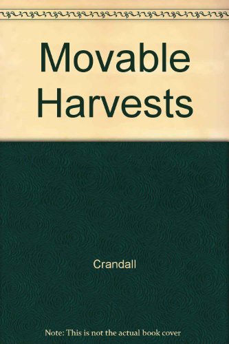 Movable Harvests: Fruits, Vegetables, Berries : The Simplicity & Bounty of Container Gardens