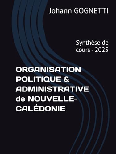 ORGANISATION POLITIQUE & ADMINISTRATIVE de NOUVELLE-CALÉDONIE: Synthèse de cours - 2025