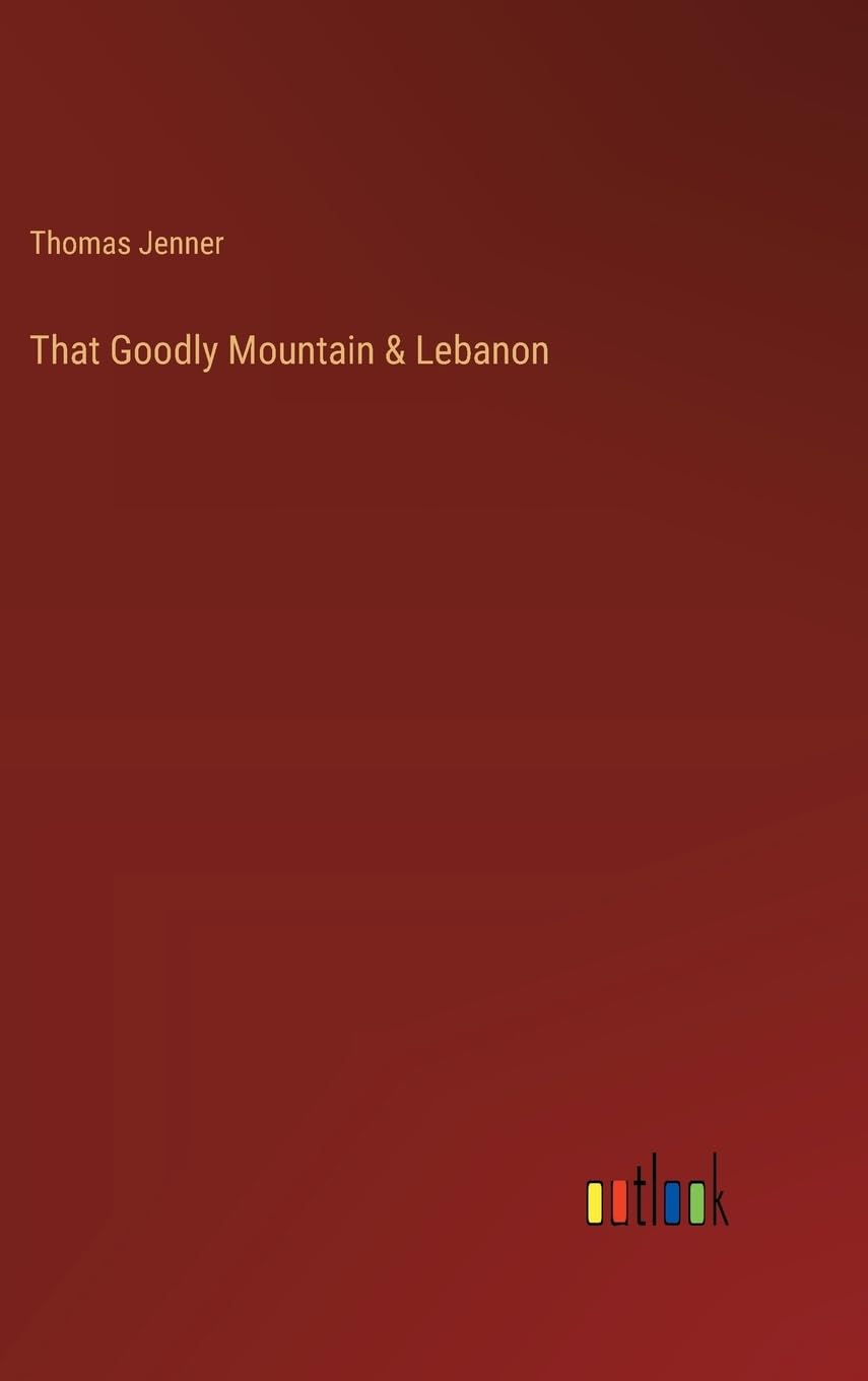 That Goodly Mountain & Lebanon