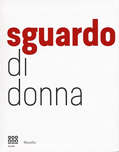 Sguardo di donna. Da Diane Arbus a Letizia Battaglia la passione e il coraggio. Ediz. illustrat
