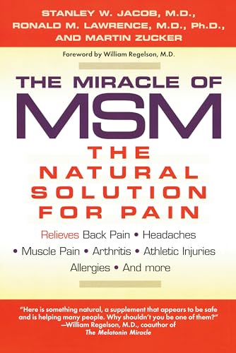 The Miracle of MSM: The Natural Solution for Pain: Jacob, Stanley W.