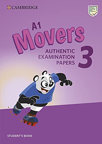  Authentic Practice Tests. Pre A1 Starters, A1 Movers, A2 Flyers. Cambridge English Young Learners, 3 Movers. Student\'s book. Per la Scuola media. Con ... online (Vol. 3): Authentic Examination Papers