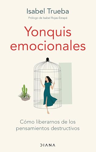 Yonquis emocionales: Cómo liberarnos de los pensamientos destructivos / Emotional Junkies (Spanish Edition)