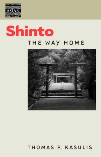 Télécharger Shinto: The Way Home (Dimensions of Asian Spirituality) by Thomas P. Kasulis (2004-08-01) Gratuit