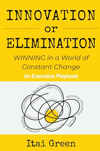 Innovation or Elimination: Winning in a World of Constant Change