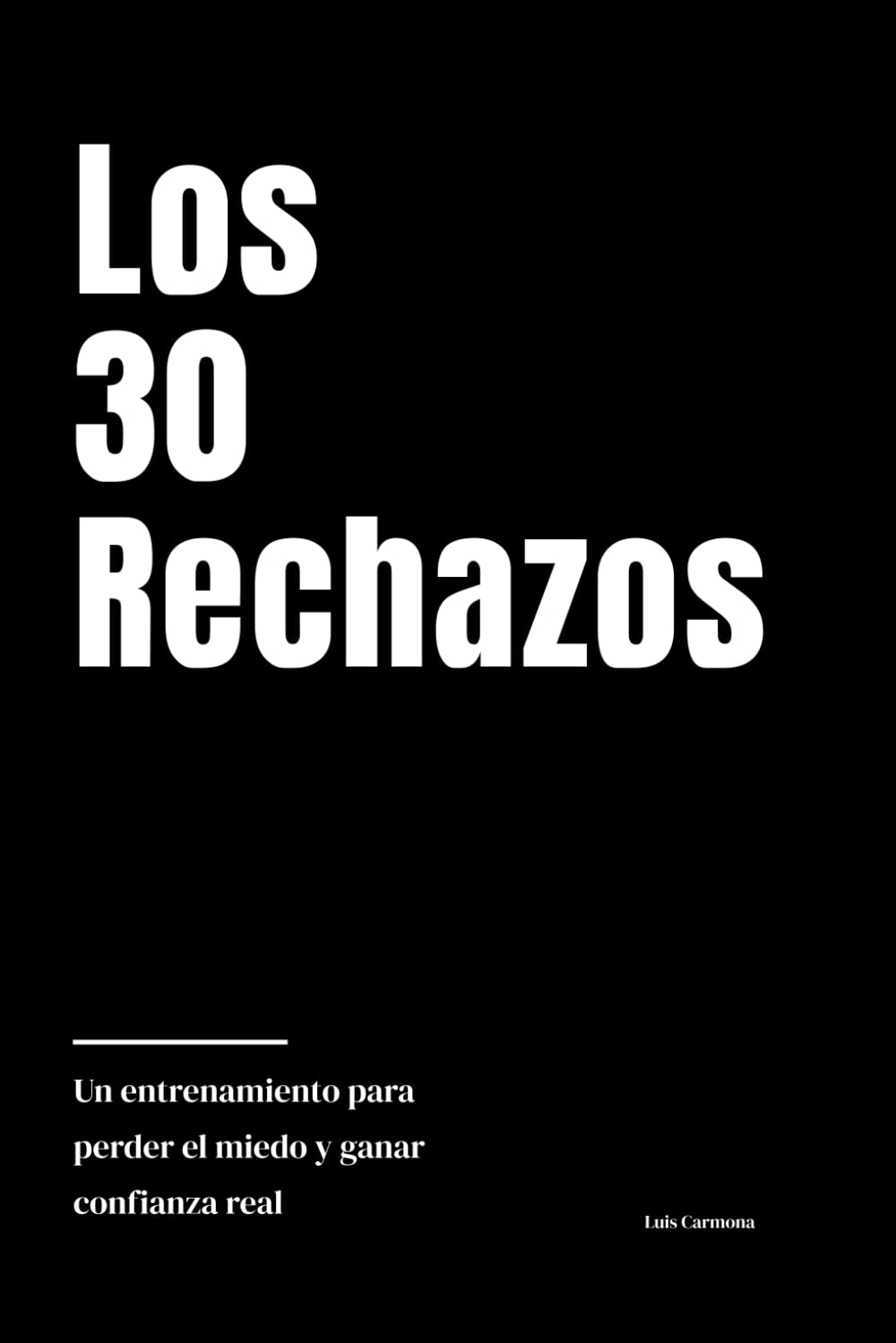 Los 30 rechazos: Un entrenamiento para perder el miedo y ganar confianza real