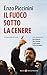 Il Fuoco Sotto La Cenere. Invito Alla Lettura Di Ilia Ed Alberto, Vita E Destino, Corpi E Anime, Lettere Sul Dolore - 3