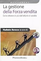 La Gestione Della Forza Vendita: Come Ottenere Di Più Dall'attività Di Vendita 8856805626 Book Cover