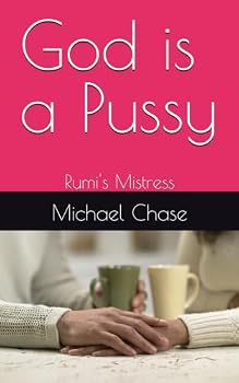 Paperback God is a Pussy: Rumi's Mistress Book