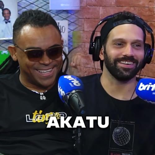 AKATU - Brito Podcast #285
