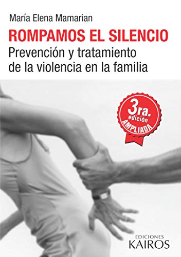 Rompamos el silencio: Prevención y tratamiento de la violencia en la familia. Tercera edición revisada y ampliada (Spanish Edition)