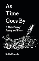 As Time Goes By: A Collection of Poetry and Prose B0DF7RW45D Book Cover