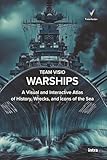 Warships: A Visual and Interactive Atlas of History, Wrecks, and Icons of the Sea