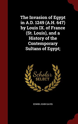 The Invasion of Egypt in A.D. 1249 (A.H. 647) b... 1296761290 Book Cover