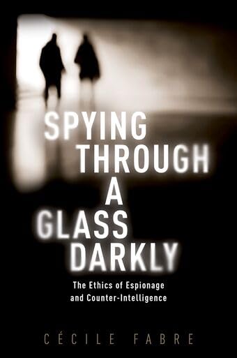 Book cover for Spying Through a Glass Darkly: The Ethics of Espionage and Counter-Intelligence