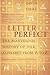 Letter Perfect: The Marvelous History of Our Alphabet From A to Z