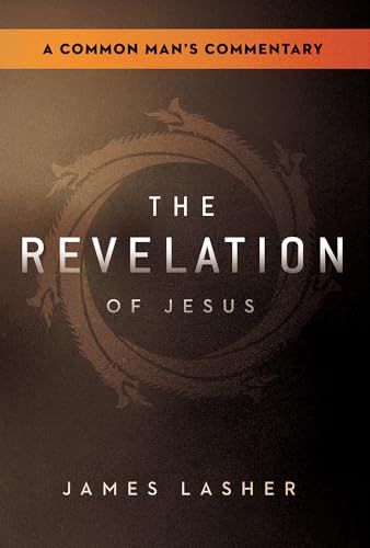 The Revelation of Jesus: A Common Man’s Commentary