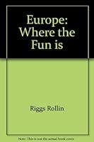 Europe: Where the fun is 0914457004 Book Cover