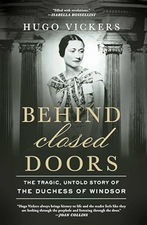 Book cover Behind Closed Doors: The Tragic, Untold Story of the Duchess of Windsor