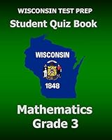 Wisconsin Test Prep Student Quiz Book Mathematics Grade 3: Preparation for the Wisconsin Forward Exam 1519623445 Book Cover