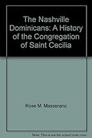 The Nashville Dominicans: A History Of The Congregation Of Saint Cecilia 0879570083 Book Cover