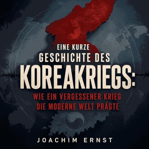 『Eine kurze Geschichte des Koreakriegs: Wie ein vergessener Krieg die moderne Welt pr&auml;gte』のカバーアート