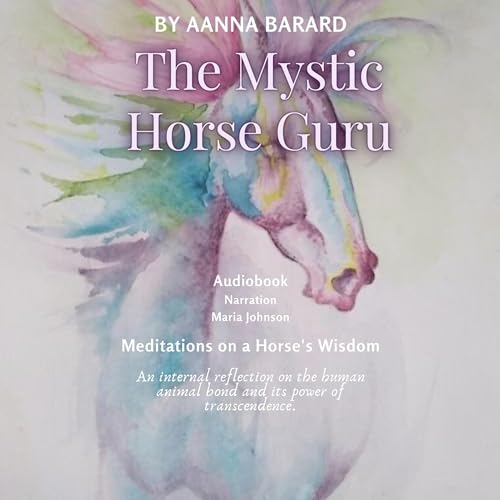 The Mystic Horse Guru (Authored by Aanna Barard) episode artwork