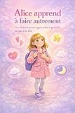 autronic  Alice apprend à faire autrement: Une histoire pour apprendre à grandir, un pas à la fois