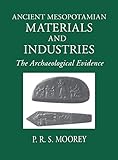 Ancient Mesopotamian Materials and Industries: The Archaeological Evidence
